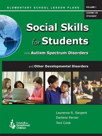 Social Skills for Students With Autism Spectrum Disorders and Other Developmental Disabilities, Volume 1